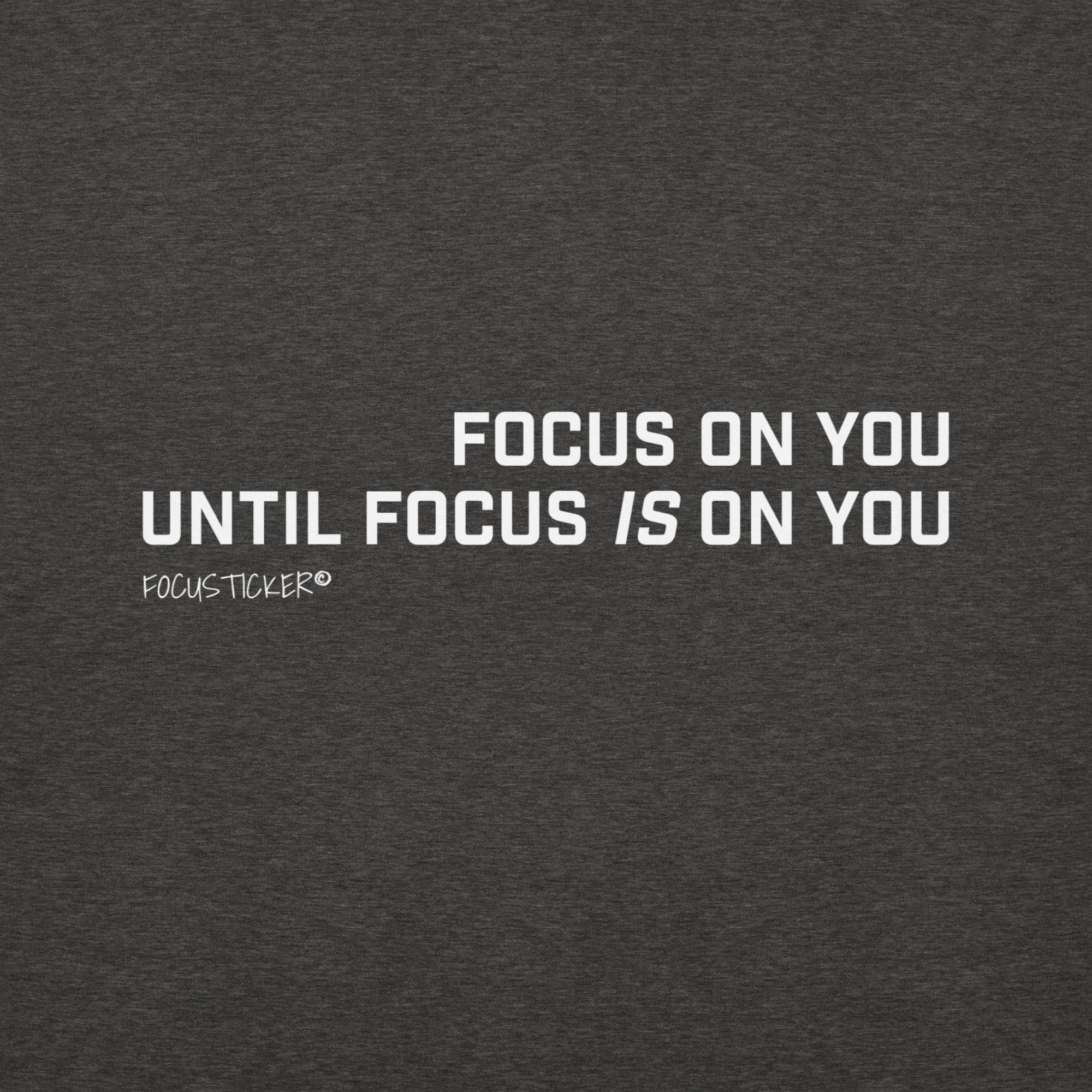 Focus on You Until Focus is You